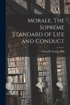 Morale, The Supreme Standard of Life and Conduct