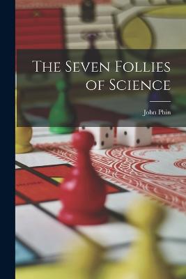 Seven Follies of Science