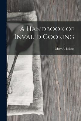 Handbook of Invalid Cooking