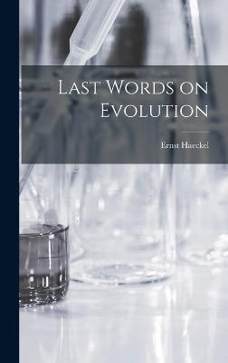 Last Words on Evolution