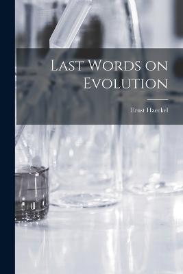 Last Words on Evolution