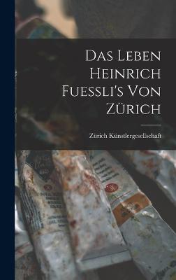 Das Leben Heinrich Fuessli's von Zuerich