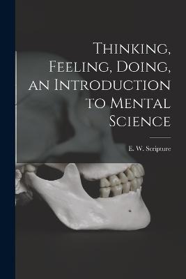 Thinking, Feeling, Doing, an Introduction to Mental Science