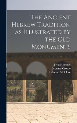 The Ancient Hebrew Tradition as Illustrated by the Old Monuments