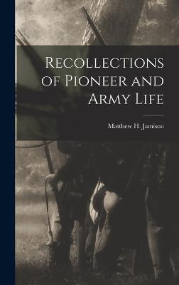 Recollections of Pioneer and Army Life