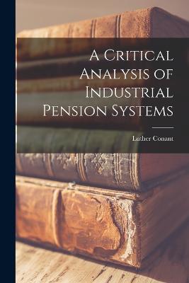 A Critical Analysis of Industrial Pension Systems