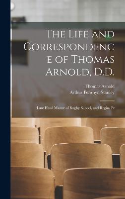 The Life and Correspondence of Thomas Arnold, D.D.