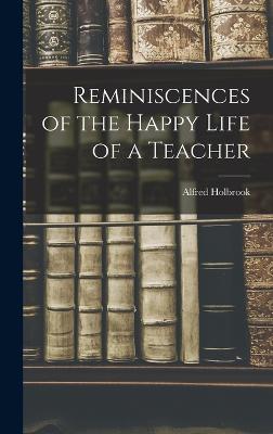 Reminiscences of the Happy Life of a Teacher