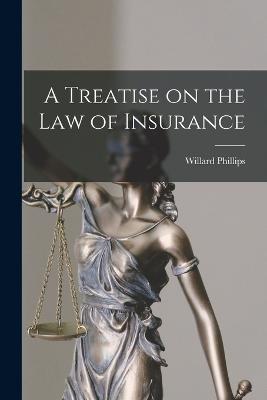 Treatise on the Law of Insurance