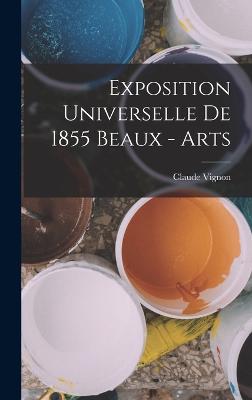 Exposition Universelle de 1855 Beaux - Arts