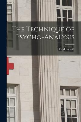 Technique of Psycho-Analysis