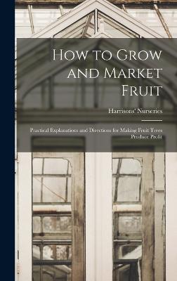 How to Grow and Market Fruit