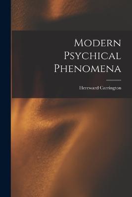 Modern Psychical Phenomena