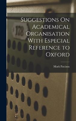 Suggestions On Academical Organisation With Especial Reference to Oxford