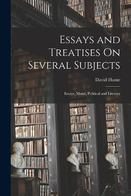 Essays and Treatises On Several Subjects