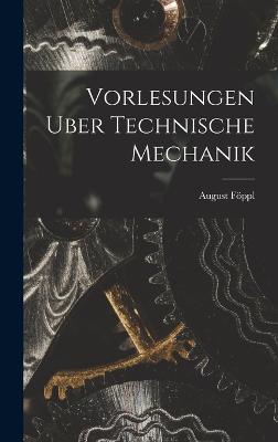 Vorlesungen Uber Technische Mechanik