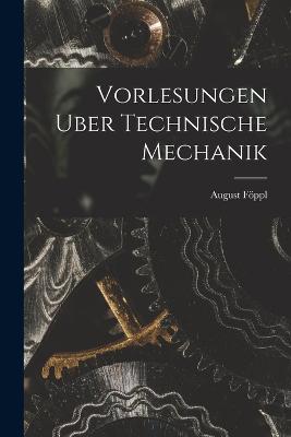 Vorlesungen Uber Technische Mechanik