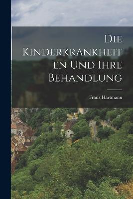 Die Kinderkrankheiten Und Ihre Behandlung