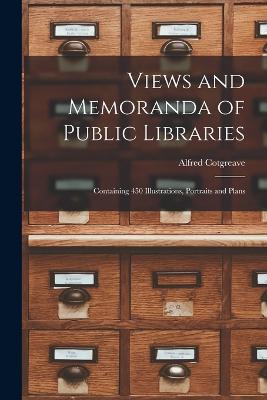 Views and Memoranda of Public Libraries