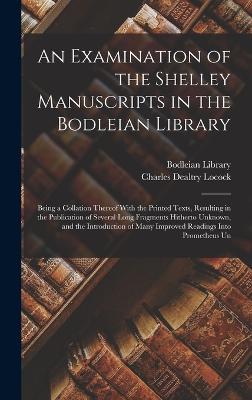 An Examination of the Shelley Manuscripts in the Bodleian Library