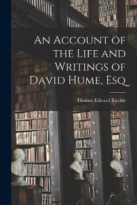 Account of the Life and Writings of David Hume, Esq