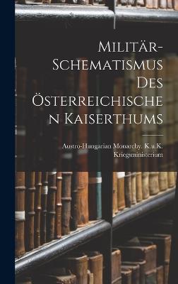 Militaer-Schematismus Des OEsterreichischen Kaiserthums