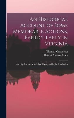 An Historical Account of Some Memorable Actions, Particularly in Virginia