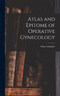 Atlas and Epitome of Operative Gynecology