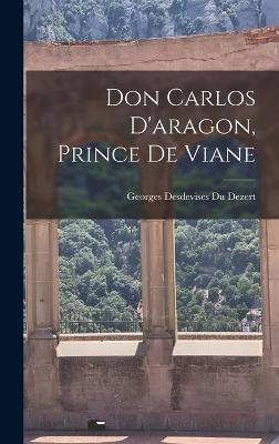 Don Carlos D'aragon, Prince De Viane