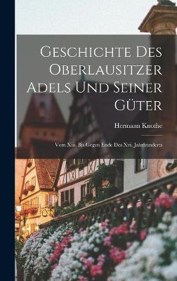 Geschichte Des Oberlausitzer Adels Und Seiner Gueter