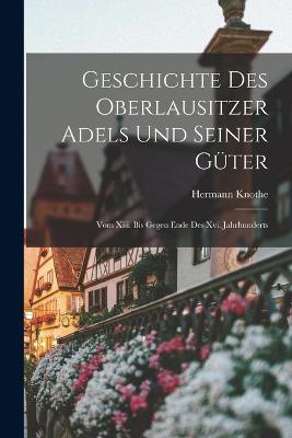 Geschichte Des Oberlausitzer Adels Und Seiner Gueter