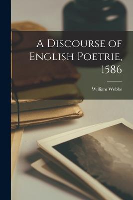 Discourse of English Poetrie, 1586