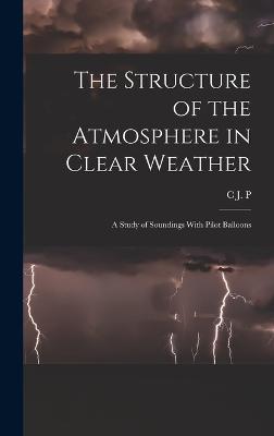 Structure of the Atmosphere in Clear Weather; a Study of Soundings With Pilot Balloons