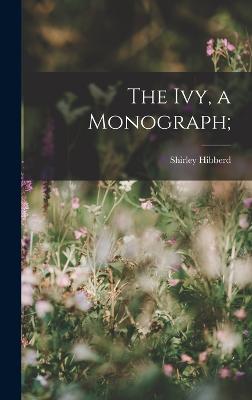 The ivy, a Monograph;