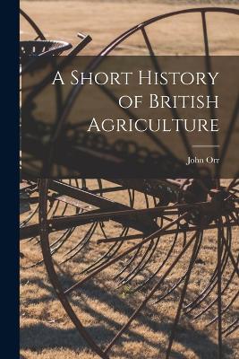 A Short History of British Agriculture