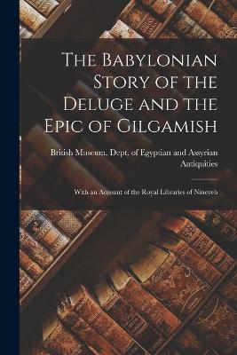 The Babylonian Story of the Deluge and the Epic of Gilgamish