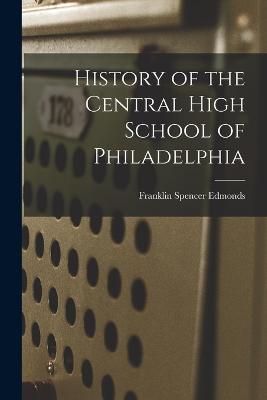 History of the Central High School of Philadelphia