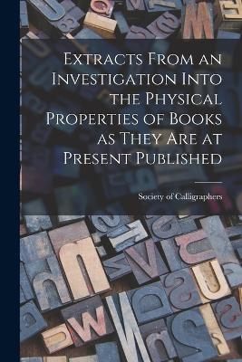 Extracts From an Investigation Into the Physical Properties of Books as They are at Present Published