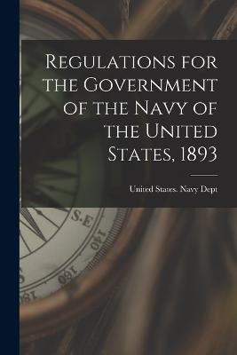 Regulations for the Government of the Navy of the United States, 1893