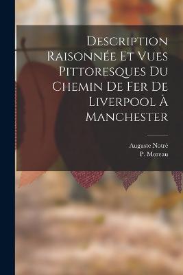 Description Raisonnee Et Vues Pittoresques Du Chemin De Fer De Liverpool A Manchester