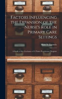 Factors Influencing the Expansion of the Nurse's Role in Primary Care Settings