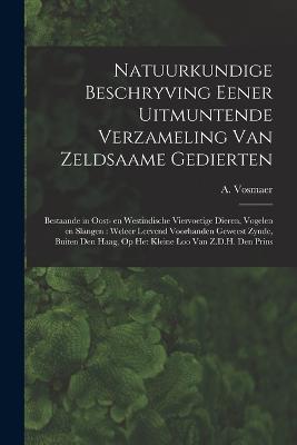 Natuurkundige beschryving eener uitmuntende verzameling van zeldsaame gedierten