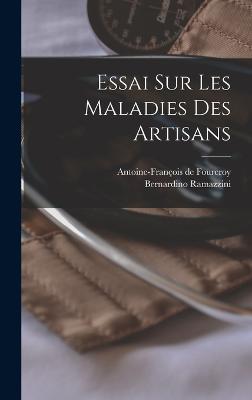 Essai Sur Les Maladies Des Artisans