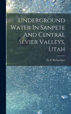 Underground Water In Sanpete And Central Sevier Valleys, Utah