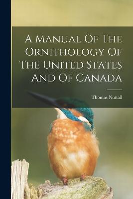 Manual Of The Ornithology Of The United States And Of Canada