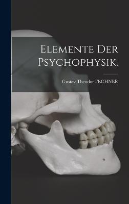 Elemente der Psychophysik.