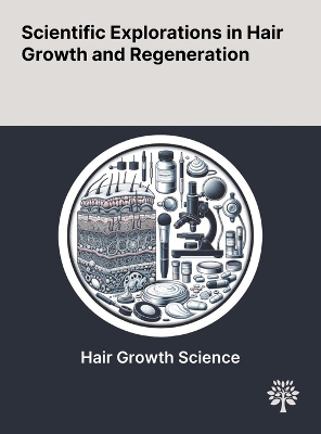 Scientific Explorations in Hair Growth and Regeneration