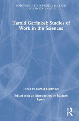 Harold Garfinkel: Studies of Work in the Sciences
