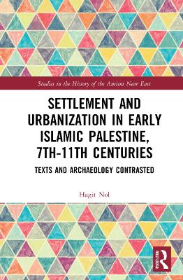 Settlement and Urbanization in Early Islamic Palestine, 7th-11th Centuries