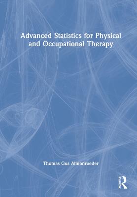 Advanced Statistics for Physical and Occupational Therapy